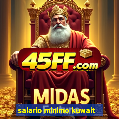 salario minimo kuwait